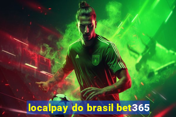 localpay do brasil bet365